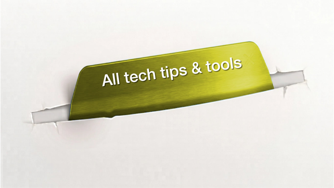 All tech tips & tools